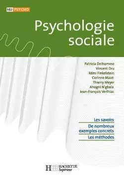 Psychologie sociale - Patricia Delhomme, Vincent Dru, Rémi Finkelstein, Jean-François Verlhiac, Corinne Mazé, Ahogni N'gbala - HACHETTE EDUC