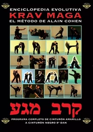 ENCICLOPEDIA EVOLUTIVA KRAV MAGA EL METODO DE ALAIN COHEN