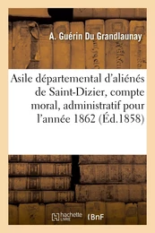 Asile départemental d'aliénés de Saint-Dizier, compte moral, administratif et médical