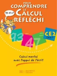 Pour comprendre le calcul réfléchi CE2 - Cahier élève - Ed.2006