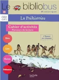 Le Bibliobus N° 26 CE2 - La Préhistoire - Cahier d'activités - Ed.2008 - Pascal Dupont, Bernard Ginisty-Andrieu - HACHETTE EDUC