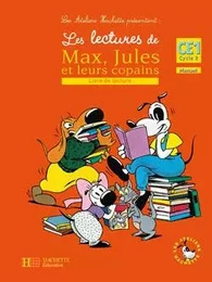 Les Ateliers Hachette Les lectures de Max, Jules et leurs copains CE1 - Livre de l'élève - Ed.2008