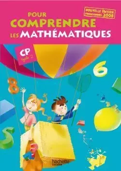 Pour comprendre les mathématiques CP - Fichier élève - Ed.2009 - Jean-Paul Blanc, Claude Maurin, Paul Bramand, Jacques Gély, Antoine Vargas, Patrick Debû, Daniel Peynichou, Dominique Truant, Eric Lafont, Agnès Capel-Dubois - HACHETTE EDUC