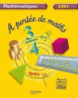 A portée de maths CM1 - Livre de l'élève - Ed.2009 - Jean-Claude Lucas, Janine Leclec'h - Lucas, Robert Meunier - HACHETTE EDUC