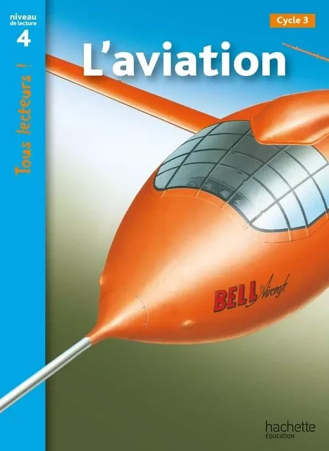 L'aviation Niveau 4 - Tous lecteurs ! - Ed.2010 - Robert Coupe - HACHETTE EDUC