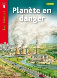 Planète en danger Niveau 5 - Tous lecteurs ! - Ed.2010