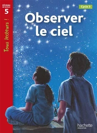 Observer le ciel Niveau 5 - Tous lecteurs ! - Ed.2010