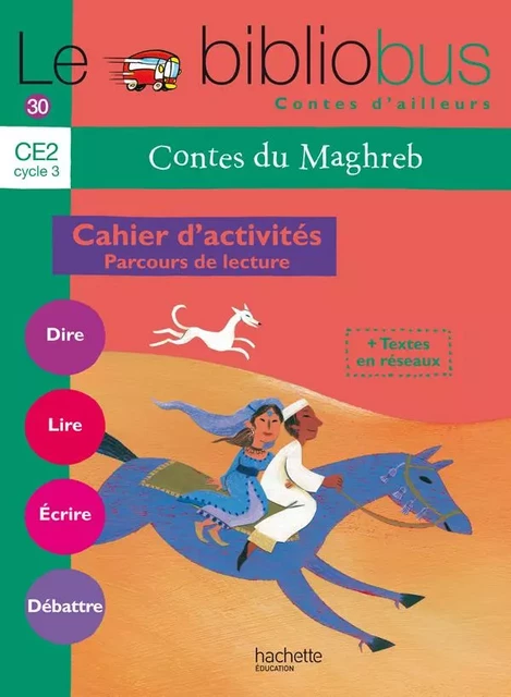 Le Bibliobus N° 30 CE2 - Contes du Maghreb - Cahier élève - Ed.2010 -  Collectif - HACHETTE EDUC