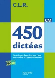 CLR 450 dictées CM - Livre de l'élève - Ed.2010