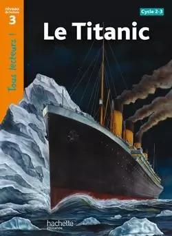 Le Titanic Niveau 3 - Tous lecteurs ! - Ed.2010 - Sally Odgers - HACHETTE EDUC