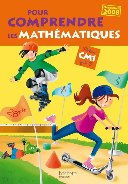 Pour comprendre les mathématiques CM1 - Fichier de l'élève - Ed.2011 - Jean-Paul Blanc, Paul Bramand, Antoine Vargas, Daniel Peynichou, Eric Lafont, Claude Maurin - HACHETTE EDUC