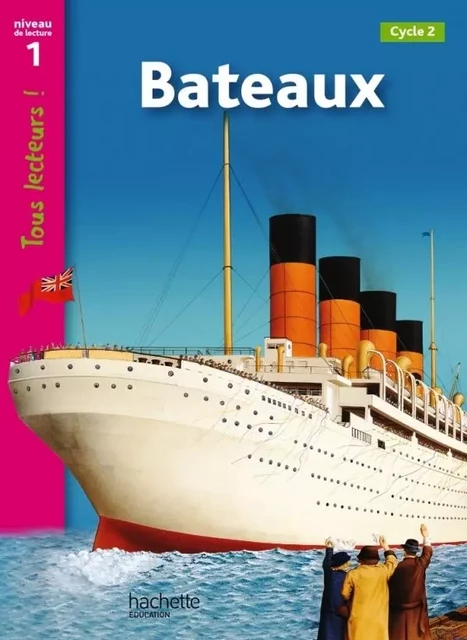 Bateaux Niveau 1 - Tous lecteurs ! - Ed.2011 - Denise Ryan - HACHETTE EDUC