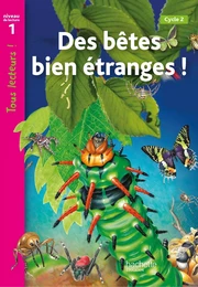 Des bêtes bien étranges Niveau 1 - Tous lecteurs ! - Livre élève - Ed. 2012