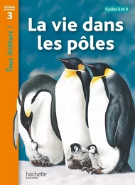 La vie dans les pôles Niveau 3 - Tous lecteurs ! - Livre élève - Ed. 2012