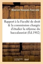 Rapport présenté à la Faculté de droit & la commission chargée d'étudier la réforme du baccalauréat