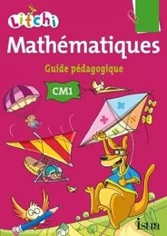 Litchi Mathématiques CM1 - Guide pédagogique du manuel élève - Ed. 2014