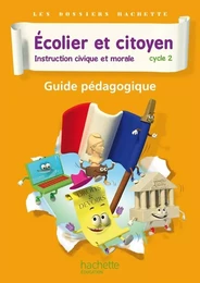 Dossiers Hachette Instruction Civique et Morale Cycle 2 Ecolier et citoyen - Guide pédago - Ed 2012