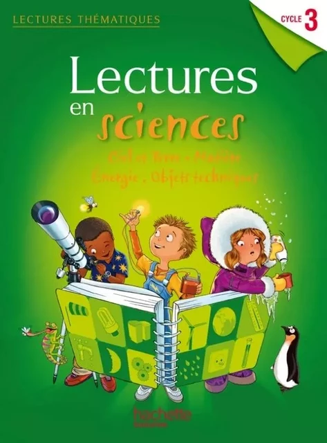 Lectures thématiques - Sciences Cycle 3 - Manuel élève - Edition 2012 - Claire Faucon, Marie-Laure Carpentier - HACHETTE EDUC