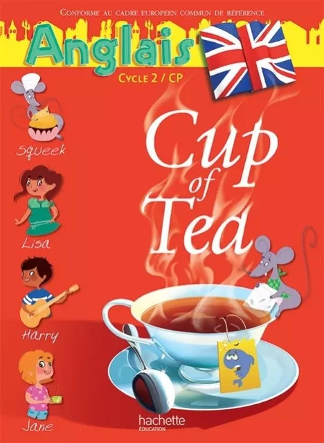 Cup of Tea CP Cycle 2 - Livre élève - Ed. 2013 - Gisèle Albagnac, Randolph Boyd - HACHETTE EDUC