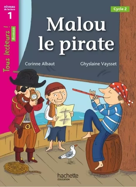 Malou le Pirate Niveau 1 - Tous lecteurs ! Roman - Livre élève - Ed. 2013 - Corinne Albaut - HACHETTE EDUC