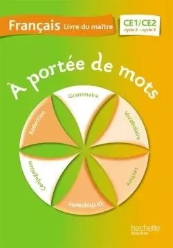 A portée de mots - Français CE1-CE2 - Guide pédagogique - Ed. 2014 - Jean-Claude Lucas, Janine Leclec'h - Lucas, Robert Meunier - HACHETTE EDUC