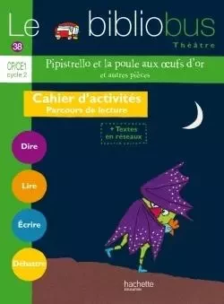 Le Bibliobus N° 38 CP/CE1 - Pipistrello et la poule aux oeufs d'or et autres- Cahier élève - Ed 2014 - Pascal Dupont - HACHETTE EDUC