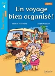 Un voyage bien organisé ! Niveau 4 - Tous lecteurs ! Romans - Livre élève - Ed. 2014