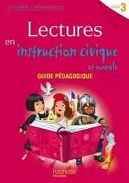 Lectures thématiques Cycle 3 - Instruction civique et morale - Guide pédagogique - Ed. 2014