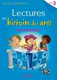 Lectures thématiques Cycle 3 - Histoire des Arts - Guide pédagogique - Ed. 2014