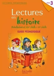 Lectures thématiques Cycle 3 - Histoire Révolution XIXe-XXe siècles - Guide pédagogique - Ed. 2014