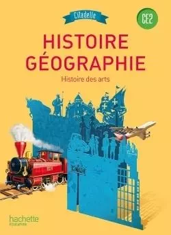 Histoire-Géographie CE2 - Collection Citadelle - Livre élève - Edition 2015 - Bénédikte Ancejo, Thierry Ancejo, Guillaume Rouillon, Walter Badier - HACHETTE EDUC