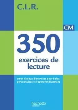 CLR 350 exercices de lecture CM - Livre de l'élève - Ed. 2014 - Jean-Claude Lucas, Janine Leclec'h - Lucas - HACHETTE EDUC