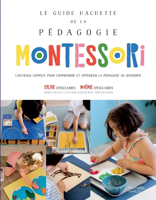 Le Guide Hachette de la pédagogie Montessori - Sylvie D'Esclaibes, Noémie d' Esclaibes - HACHETTE PRAT