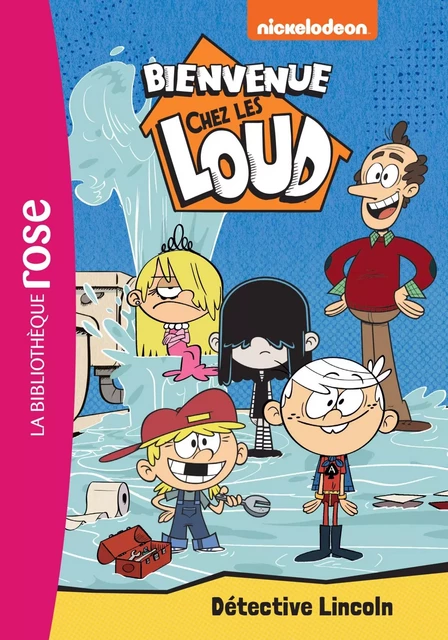 Bienvenue chez les Loud 09 - Détective Lincoln -  Nickelodeon - HACHETTE JEUN.