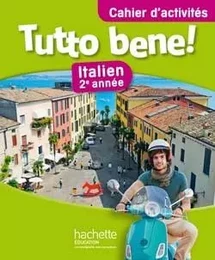 Tutto bene! 2e année - Italien - Cahier d'activités - Edition 2014