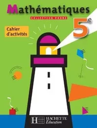 Phare Mathématiques 5e - Cahier d'activités - Edition 2006