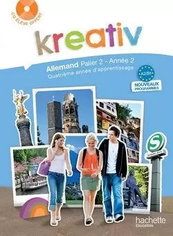 Kreativ Palier 2 Année 2 - Allemand - Livre de l'élève - Edition 2010 - Jacques Athias, Fabienne Fedou, Katrin Goldmann, Ulrike Jacqueroud - HACHETTE EDUC