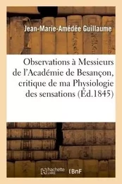 Observations à Messieurs de l'Académie de Besançon sur la critique de ma Physiologie des sensations