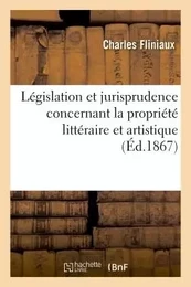 Législation et jurisprudence concernant la propriété littéraire et artistique