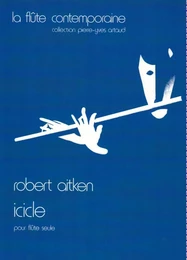 ROBERT AITKEN : ICICLE - FLUTE TRAVERSIERE