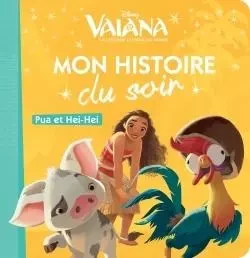 VAIANA - Mon Histoire du Soir - Pua et Heihei - Disney Princesses -  Collectif - DISNEY HACHETTE