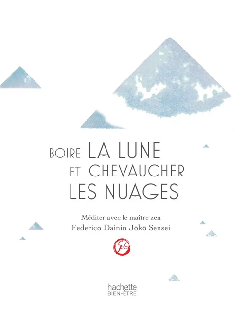 Boire la lune et chevaucher les nuages: méditer avec un maître zen - Federico Procopio - HACHETTE PRAT