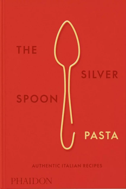 The Silver Spoon Pasta -  The silver spoon kitchen - PHAIDON PRESS