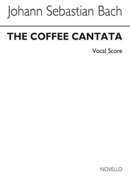 JOHANN SEBASTIAN BACH  :  THE COFFEE CANTATA BWV211 -  SATB AND PIANO