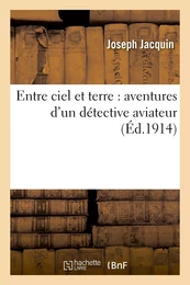 Entre ciel et terre : aventures d'un détective aviateur