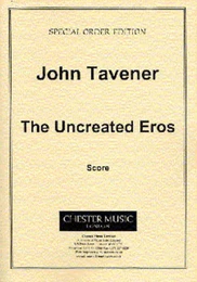 JOHN TAVENER : THE UNCREATED EROS - PARTITION - SATB