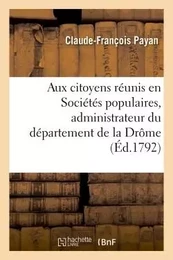 Aux citoyens réunis en Sociétés populaires du département de la Drôme