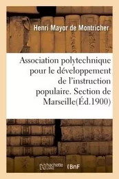 Association polytechnique pour le développement de l'instruction populaire. Section de Marseille.