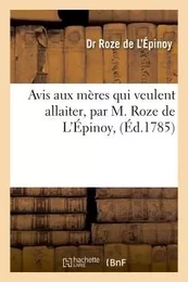 Avis aux mères qui veulent allaiter, par M. Roze de L'Épinoy,