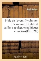 Bible de l'avenir 3 volumes. 1er volume, Poutres et pailles : apologues politiques et sociaux